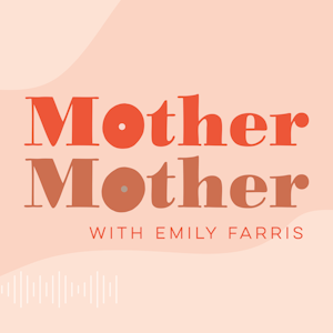 Mother Mother Podcast