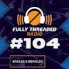 Episode #104 - Eagles & Beagles