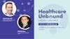 Introducing the Healthcare Unbound Podcast
