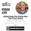 351: Nothing Avoids Price Declines More Than A Great Location