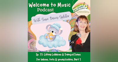 image for Episode 11 Blog Notes: Lilting Lullabies & Tranquil Tunes for Babies, Tots & Young Kiddos, Part 1