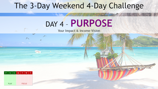 153. Your Impact & Income Vision for Your Purpose - Day 4 of the 3-Day Weekend Challenge