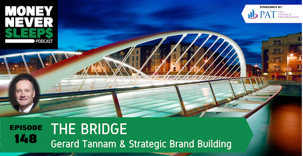 148: The Bridge | Gerard Tannam and Strategic Brand Building