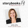 Ep. 28 - Storybooks, Gregg Jorritsma with... Julie Ellis, Julie Ellis Co.