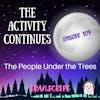 Episode 109: The People Under the Trees Transcript