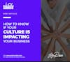 How to Know If Your Culture Is Impacting Your Business