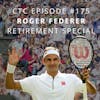 #175: Roger Federer Retirement Special