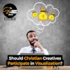 Should Christian Creatives Participate in Visualization?