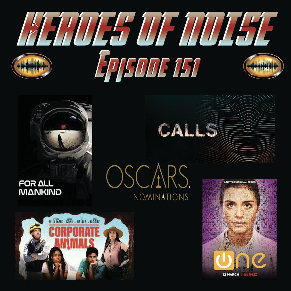 Episode 151- Oscar Nominations, For All Mankind (S1E1-2), Calls, The One, and Corporate Animals