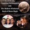 Conjuring Enchantment with The Modern Witchcraft Book of Moon Magic