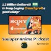 Bonus Ep: Reasonable Doubt - La Billion! Is Sony Buying Crunchyroll A Good Thing? + Quora Questions.