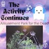 Show Notes 47: Amusement Park for the Dead