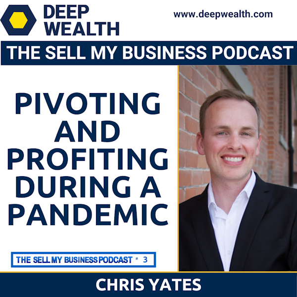 Chris Yates On Pivoting And Profiting During A Pandemic (#3)