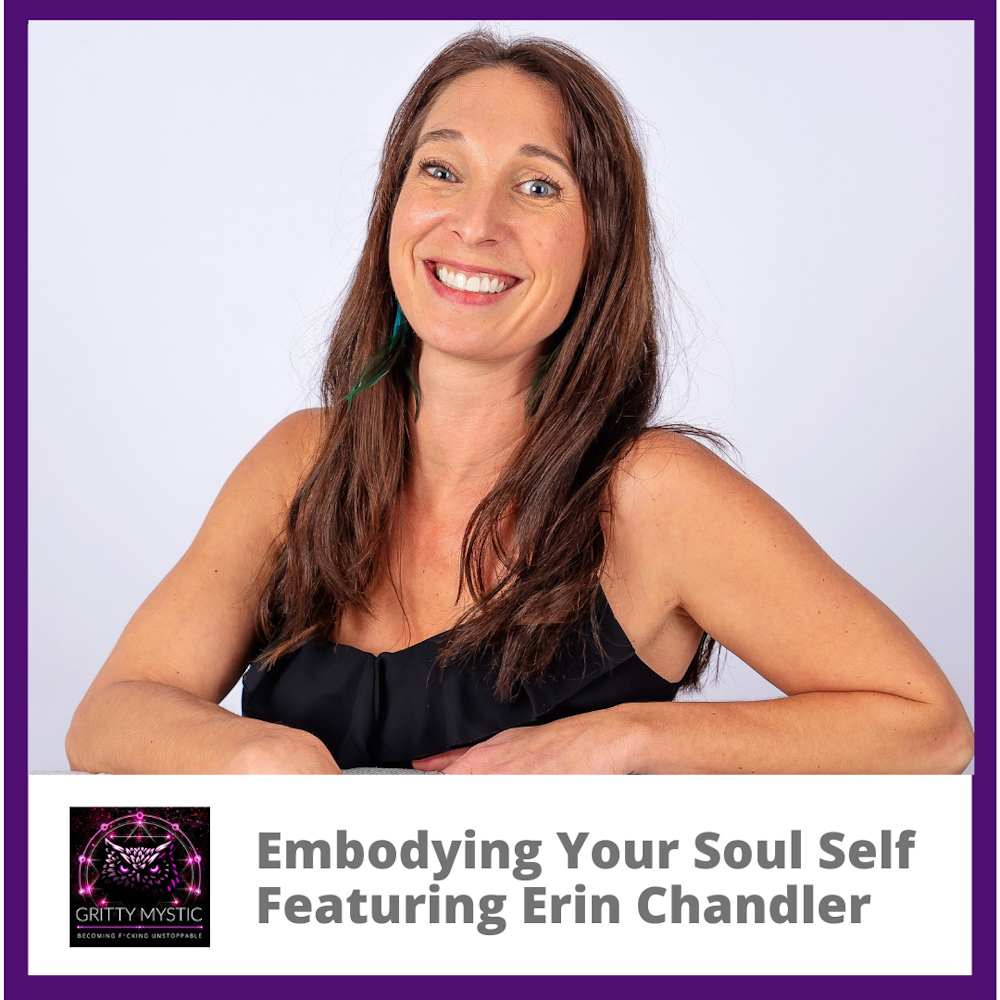 Embodying Your Soul Self Featuring Erin Chandler