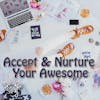 Episode 184: Accept and Nurture Your Awesome