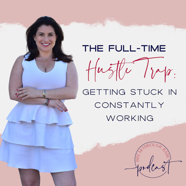 The Full-Time Hustle Trap: Getting Stuck in Constantly Working