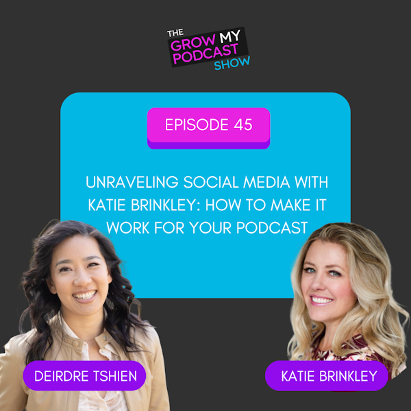45. Unraveling Social Media with Katie Brinkley: How to Make it Work for Your Podcast