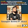 0 to 100! - YouTuber & Content Creator RogersBase Joins Us For Our 100th Episode To Talk All Things Anime, Gaming And Yes One Piece! | Ep.100