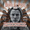 The Dyatlov Pass Incident: What Really Happened on that Mountain Pass?