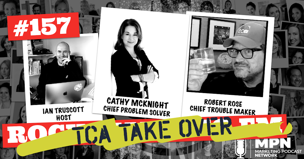 The TLA TCA Takeover with Cathy McKnight and an IMC (Integrated Marketing Cocktail) with Robert Rose Episode