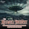 The Roswell Incident: Unraveling the Truth Behind America's Most Famous UFO Crash