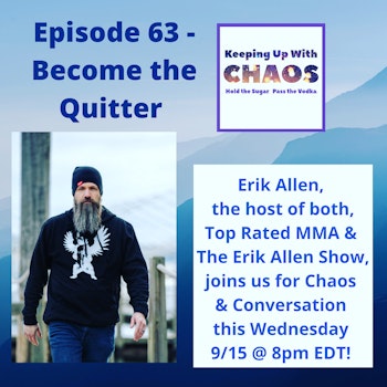 Episode 63 - Become the Quitter ~ Erik Allen