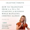 How To Transition From a 9 to 5 to Starting A Business While Managing Chronic Illness with Jessica Lane