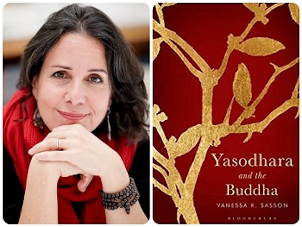 Everyday Buddhism 68 - The Buddha's Wife: Yasodhara and the Buddha with Vanessa Sasson