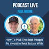 How To Pick The Best People To Invest In Real Estate With - Paul Moore