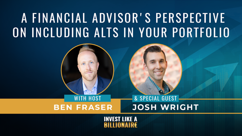 11. A Financial Advisor's Perspective On Including Alts In Your Portfolio w/ Josh Wright