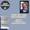 Rise of the Mavericks with Philip C Shackelford