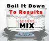 Boil It Down To Results