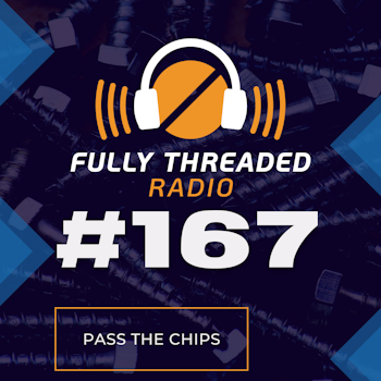 Episode #167 - Pass the Chips