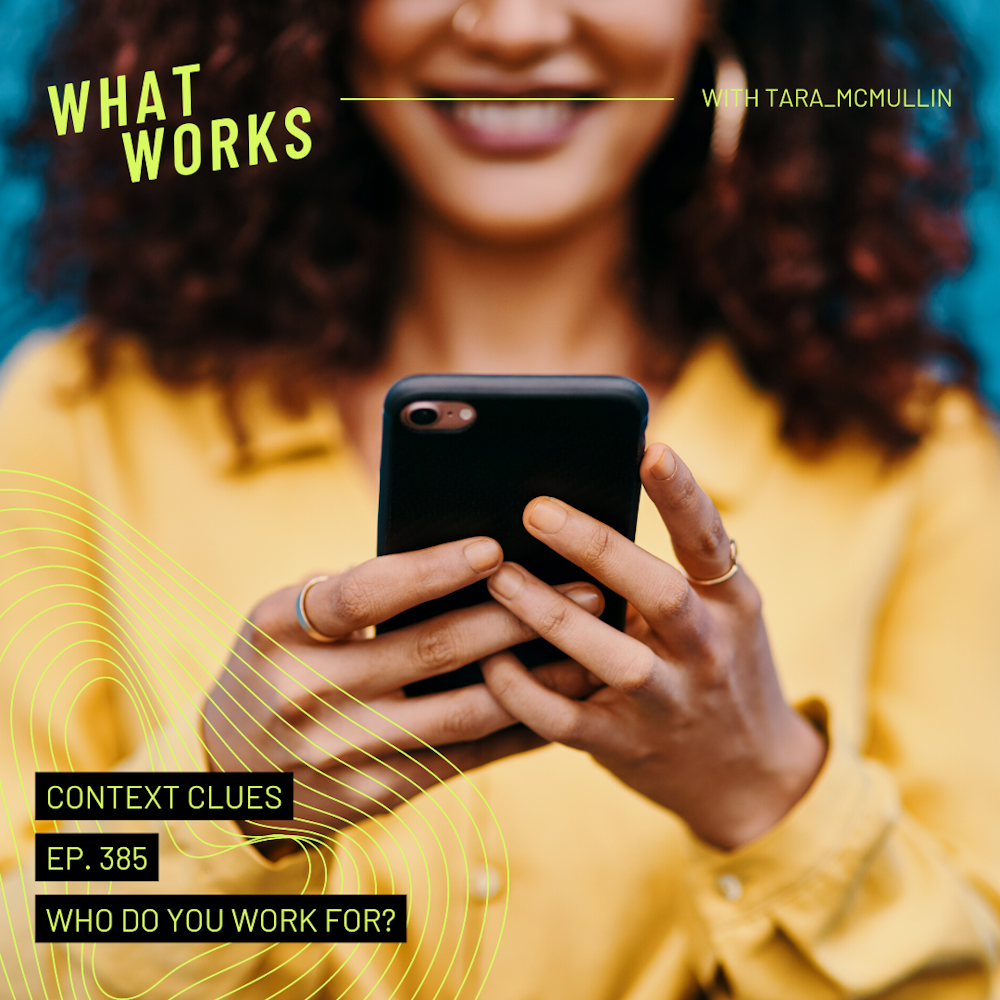 EP 385: Context Clues: Who do you work for?