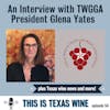 Glena Yates, President of the Texas Wine & Grape Growers Association