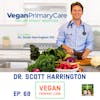68: Vegan Primary Care with Dr.  Scott Harrington