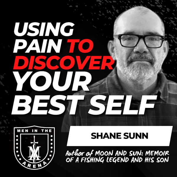Using Pain To Discover Your Best Self w/ Shane Sunn EP 631