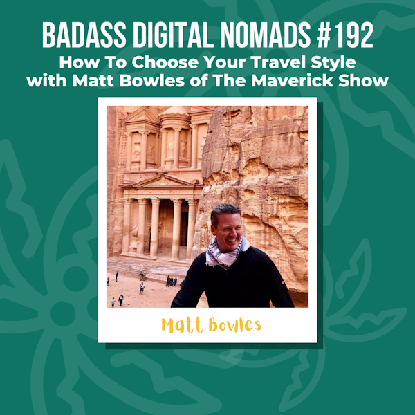 How To Choose Your Next Travel Destination with Matt Bowles of The Maverick Show