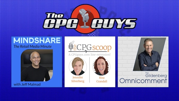 More More More Content with The Retail Media Minute, The Gildenberg Omnicomment & The CPG Scoop