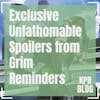 Exclusive Unfathomable Spoilers from Grim Reminders