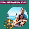 Sailing the World With Sailing Ruby Rose