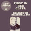 First in Her Class: Elizabeth Blackwell, MD