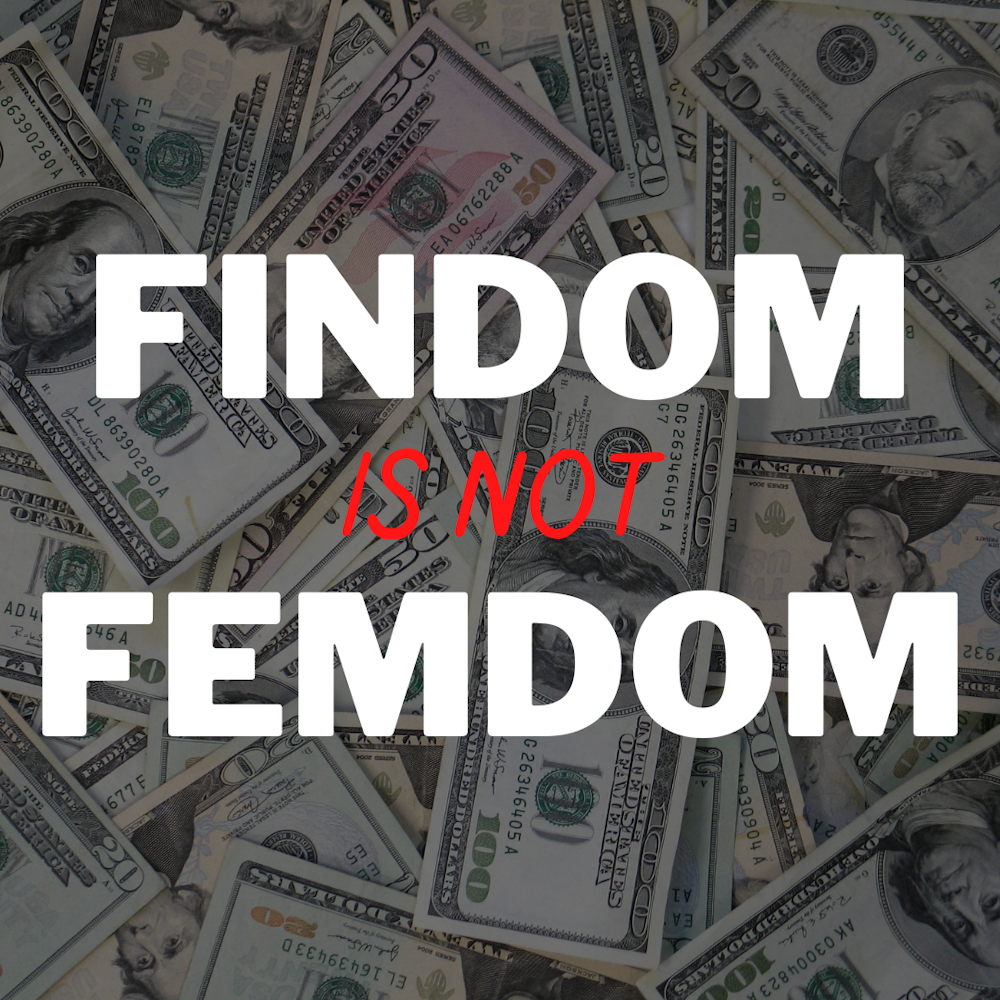 FINDOM is not FEMDOM