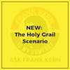 NEW: The Holy Grail Scenario