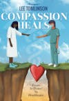 Lee Tomlinson- Compassion Heals: From Self-Care to Healthcare