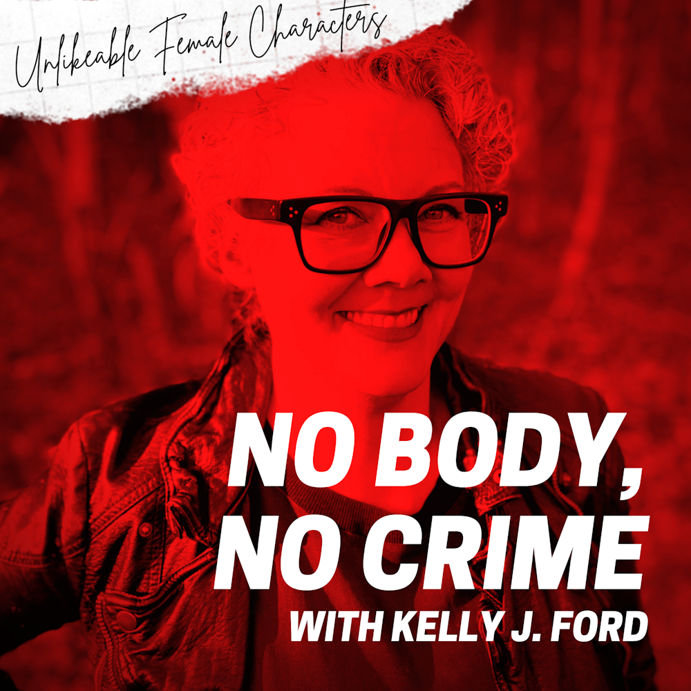 Episode 98: No Body, No Crime with Kelly J. Ford