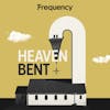 The Heaven Bent Podcast.