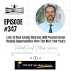 347: Lots of Real Estate Distress Will Present Great Buying Opportunities Over The Next Few Years