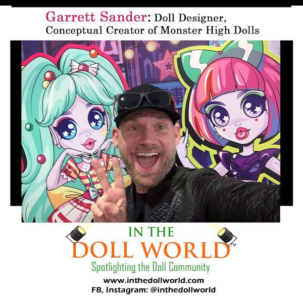 Garrett Sander, Conceptual Creator of Monster High Dolls & Principal Designer with Moose Toy on In The Doll World doll podcast.