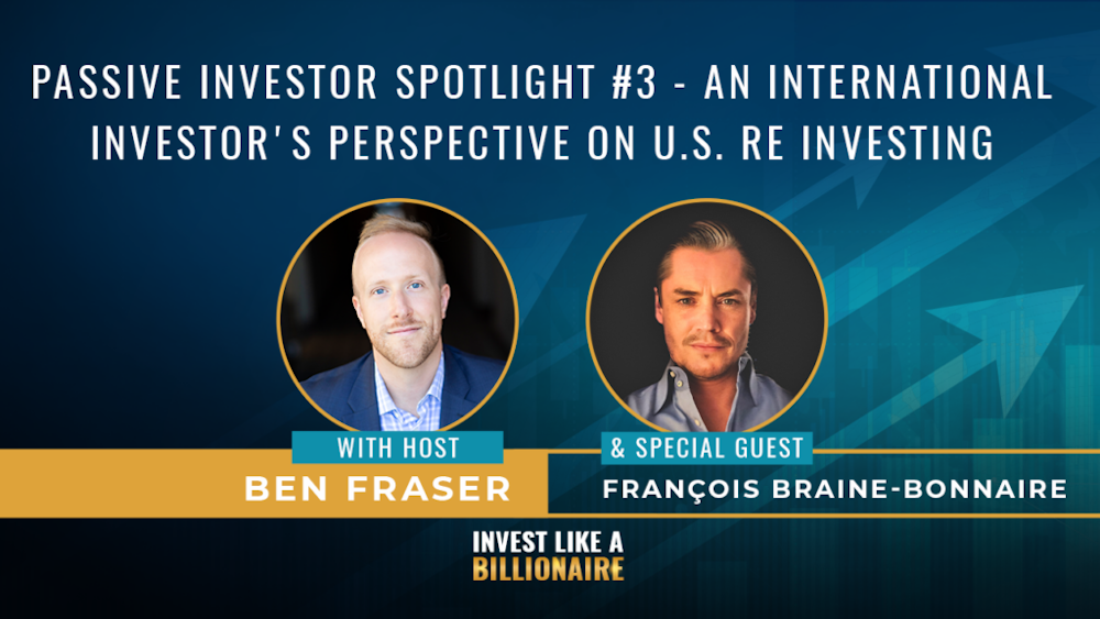 15. Passive Investor Spotlight #3 - An International Investor's Perspective On U.S. RE Investing w/ François Braine-Bonnaire